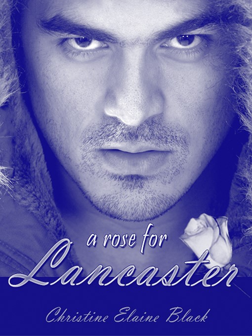 Title details for A Rose for Lancaster by Christine Elaine Black - Available